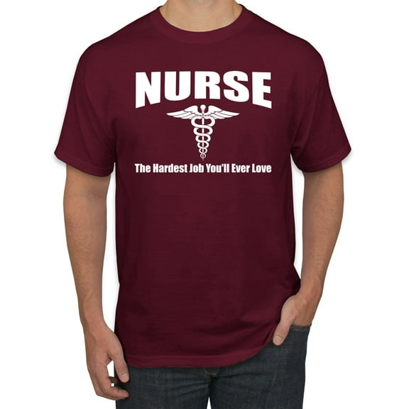 Nurse the Hardest Job You'll Ever Love | Mens Pop Culture Graphic T-Shirt, Maroon, Medium