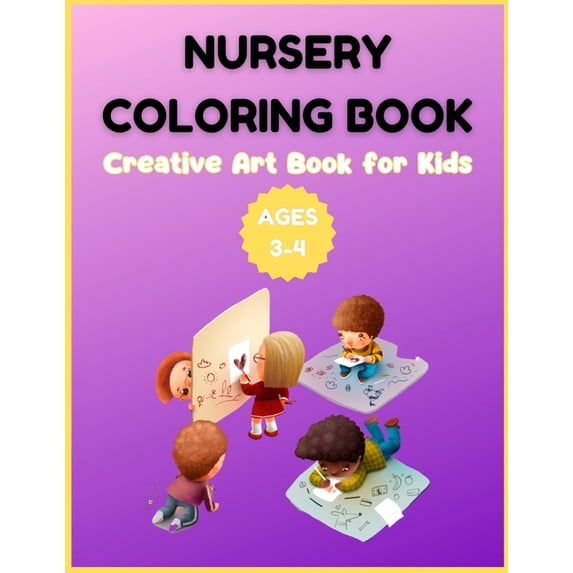 Nursery Coloring Book - Creative Art Book for Kids Ages 3-4, (Paperback)