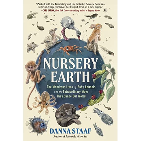 Pre-Owned Nursery Earth: The Wondrous Lives of Baby Animals and the Extraordinary Ways They Shape Our World (Hardcover) 1615199322 9781615199327
