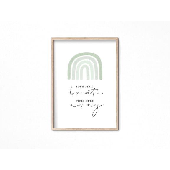Nursery Quote "Your First Breath Took Ours Away" New Baby Quote Art, Rainbow Baby For Green Nursery Decor Home Decor #4047, Unframed Poster Size 8x12
