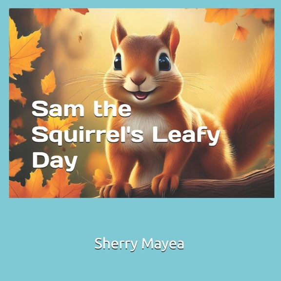 Nursery Rhyme Storytime Collection Sam the Squirrel's Leafy Day, (Paperback)