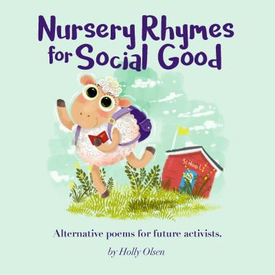 Pre-Owned Nursery Rhymes for Social Good: Alternative Poems for Future Activists (Paperback) 0998279706 9780998279701