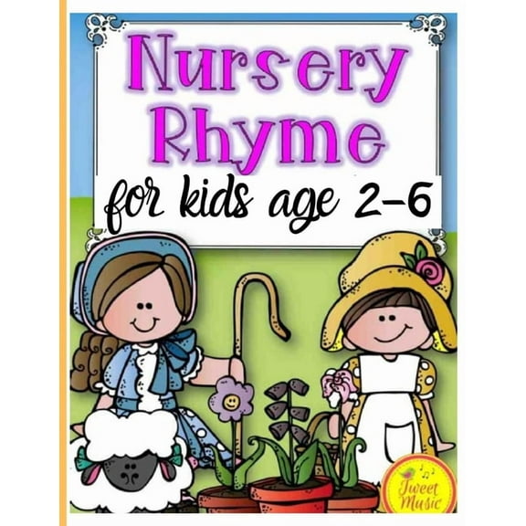 Nursery Rhymes for kids age 2-6: Perfect Interactive and Educational Gift for Baby, Toddler 1-3 and 2-4 Year Old Girl and Boy, (Paperback)