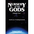 thumbnail image 1 of Nursery of the Gods Nursery of the Gods Volume Two: Earth as a Training System, Book 2, (Paperback), 1 of 1