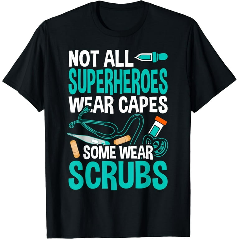 Funny Nurse Shirt Not All Heroes Wear Capes Some Wear Scrubs Funny Nurse Shirt Not All Heroes Wear Capes Some Wear Scrubs