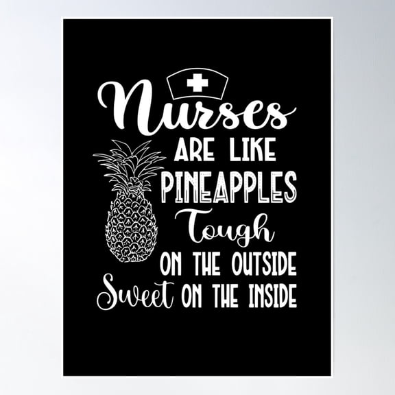 Nurses Are Like Pineapples Tough On The Outside Sweet On The Inside Poster Wall Art, Modern Wall Decor, 24x36 UNFRAMED