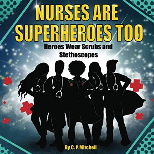 Pre-Owned Nurses Are Superheroes Too: Heroes Wear Scrubs and Stethoscopes (Paperback) 1735342629 9781735342627
