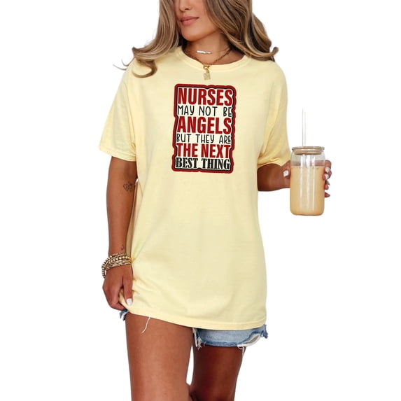 Nurses Are The Next Best Thing, Butter Comfort Colors T-Shirt, 2XL