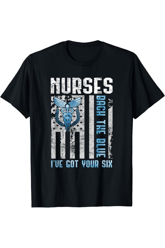 Nurses Back The Blue I've Got Your Six - Nurse Show Support T-Shirt