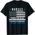 thumbnail image 1 of Nurses Back The Blue I've Got Your Six Police Support Nurse T-Shirt, 1 of 4