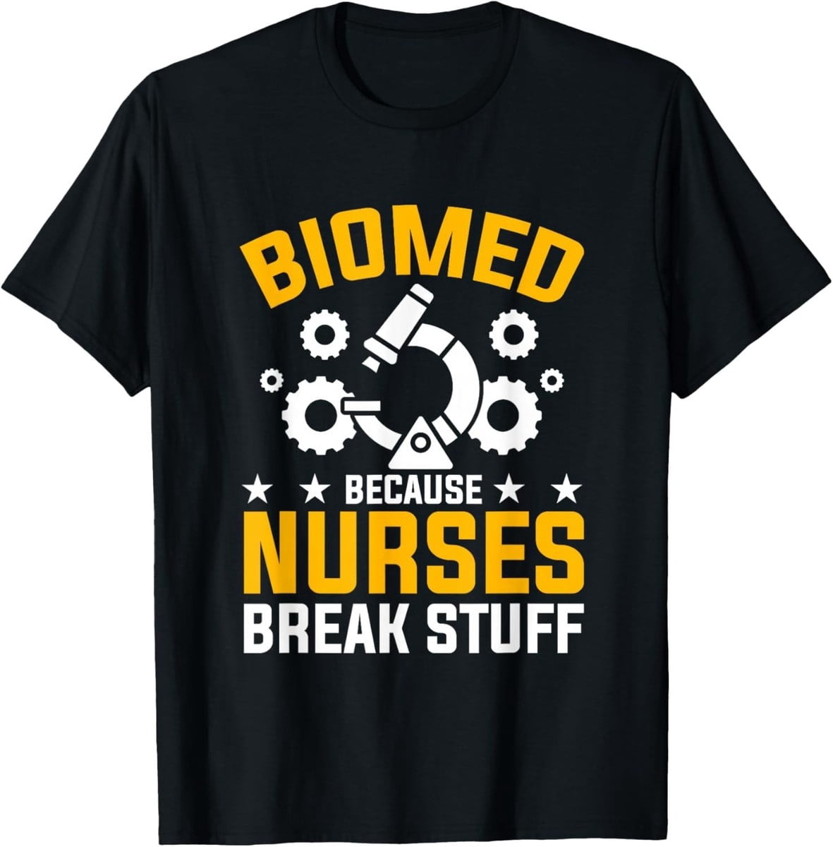 Nurses Break Stuff Biomedical Engineer Gift T-Shirt - Walmart.com