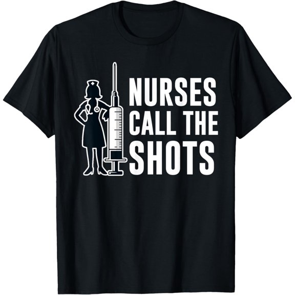 Nurses Call The Shots Lpn Rn Cna Nursing T Shirt