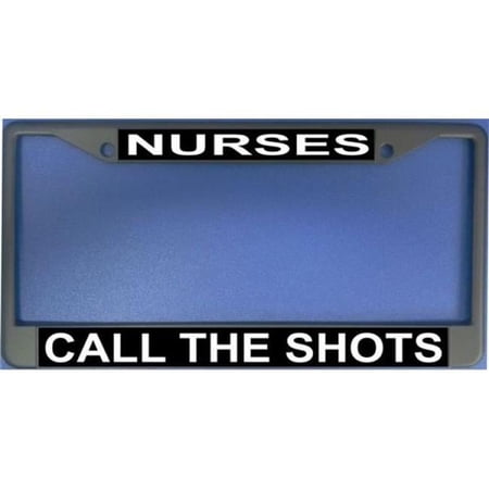 Nurses Call The Shots Photo License Plate Frame Free Screw Caps with this Frame