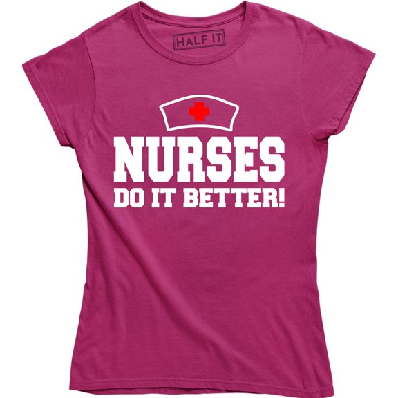 Nurses Do It Better Medical Gift for Nurse Assistant Occupational Pride T-Shirt