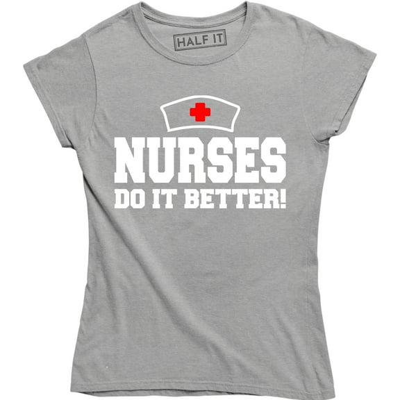 Nurses Do It Better Medical Gift for Nurse Assistant Occupational Pride T-Shirt