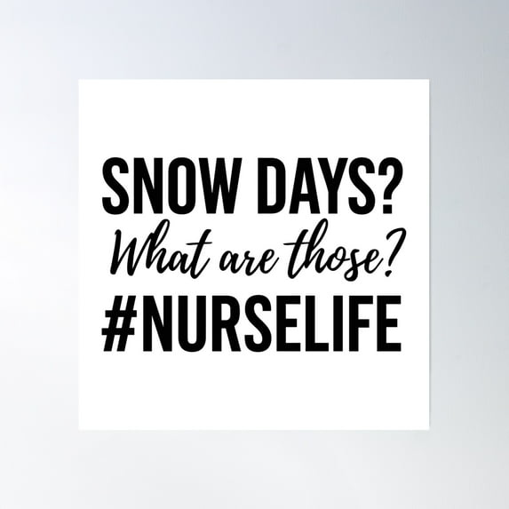Nurses Don’T Get Snow Days Poster Wall Art, Modern Wall Decor, 24x36 UNFRAMED