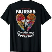 Nurses Earn Their Wings Everyday (on back) T-Shirt