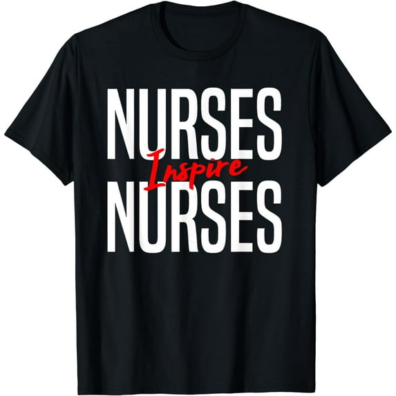 Nurses Inspire Nurses-Nurse Appreciation Gift T-Shirt