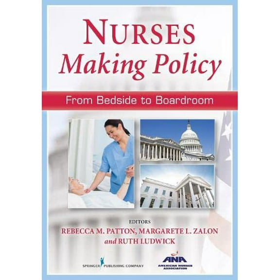 Pre-Owned Nurses Making Policy: From Bedside to Boardroom (Paperback)