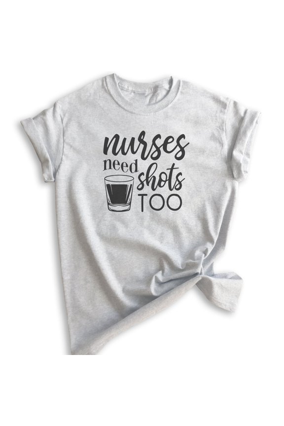 Nurses Need Shots Tee Shirt, Unisex Women's Men's Shirt, Nurse RN Nursing Student Graduation Shirt, Heather Ash, X-Small