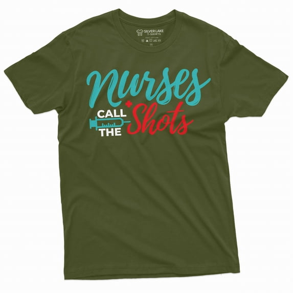 Nurses day Funny T-shirt Nurses call the shots Syringe Nurse RN CNA medical worker Tee Shirt (Medium Military Green)