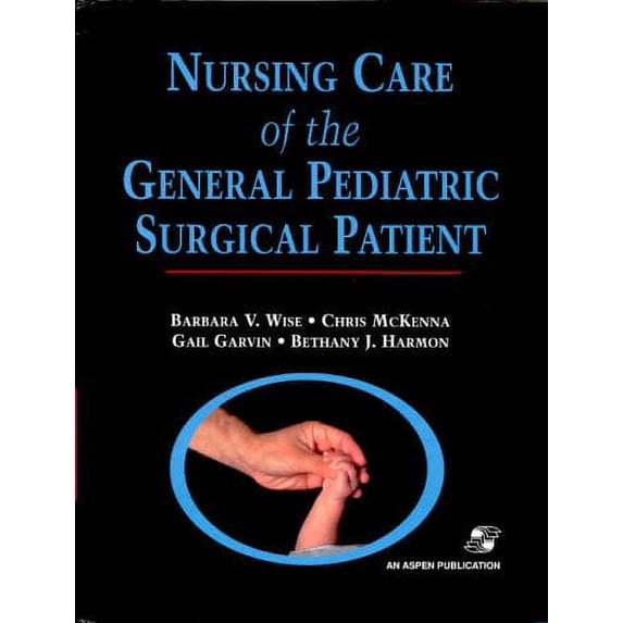 Pre-Owned Nursing Care of the General Pediatric Surgical Patient (Hardcover) 083421170X 9780834211704
