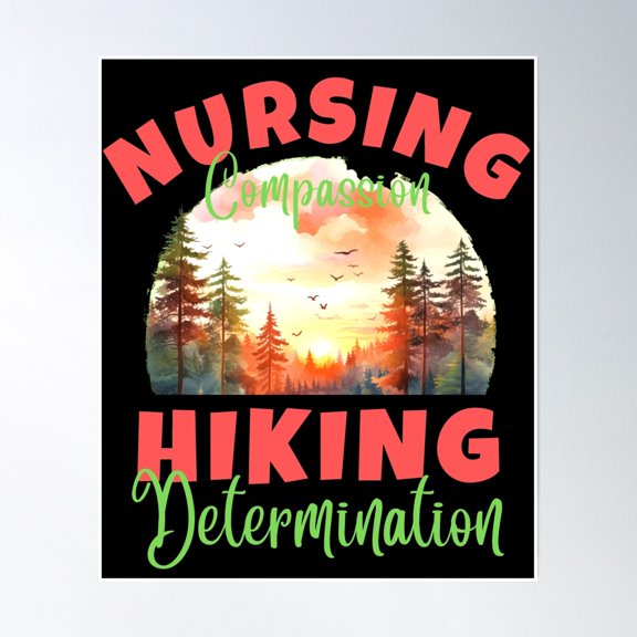 Nursing Compassion, Hiking Determination. Hiking Loves Poster Wall Art, Modern Wall Decor, 12x18 UNFRAMED