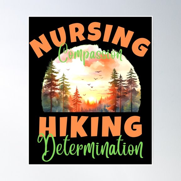Nursing Compassion, Hiking Determination. Hiking Season Poster Wall Art, Modern Wall Decor, 24x36 UNFRAMED