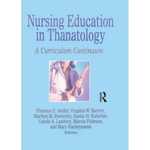 Nursing Education in Thanatology: A Curriculum Continuum, (Paperback)