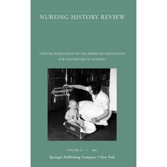 Nursing History Review: Nursing History Review, Volume 15, 2007: Official Publication of the American Association for the History of Nursing (Paperback)