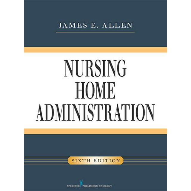 Nursing Home Administration, Sixth Edition (Paperback)