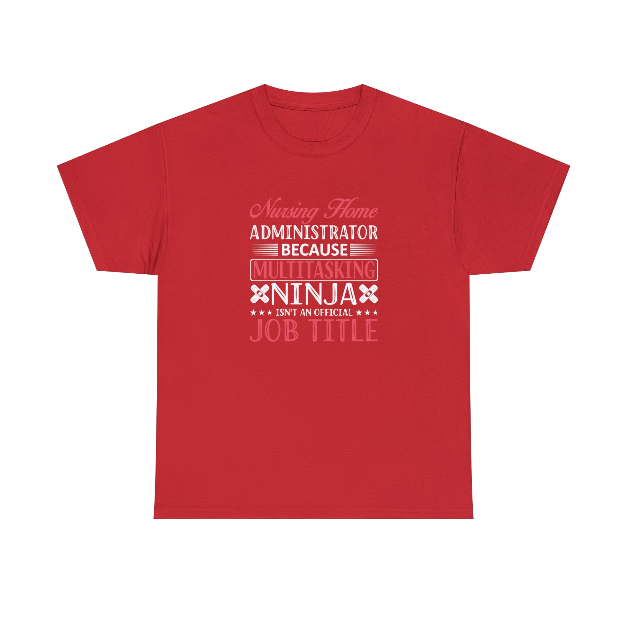 Nursing Home Administrator T Shirt Funny Gift Tee Nursing Home Administrator T Shirt Funny Gift Tee