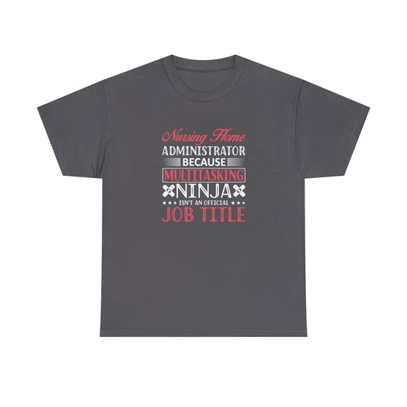 Nursing Home Administrator Shirt, Admin Gift, Nurse Admin Tee - ID: 2634