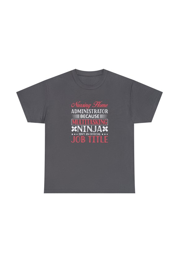 Nursing Home Administrator Shirt, Admin Gift, Nurse Admin Tee - ID: 2634