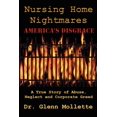 thumbnail image 1 of Nursing Home Nightmares: America's Disgrace. A True Story of Abuse, Neglect and Corporate Greed, (Paperback), 1 of 1