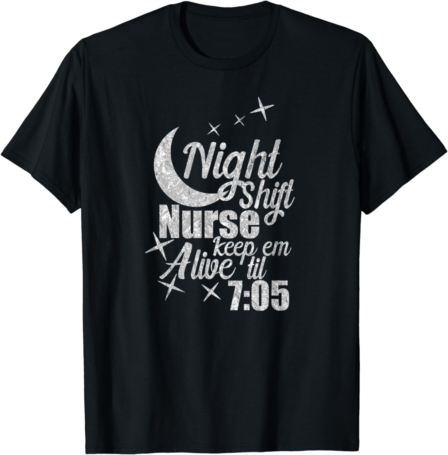 Nursing Humor Night Shift Nurse Keep Alive Til 705 Nurse TShirt