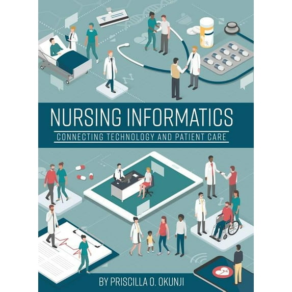 Nursing Informatics: Connecting Technology and Patient Care, (Hardcover)
