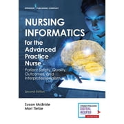 Nursing Informatics for the Advanced Practice Nurse, Second Edition Patient Safety, Quality, Out, and Interprofess, Paperback