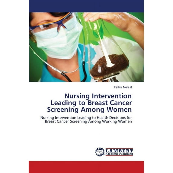 Nursing Intervention Leading to Breast Cancer Screening Among Women (Paperback)