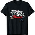 thumbnail image 1 of Nursing Is A Work Of Heart Nurse Love Tribute Gift T-Shirt, 1 of 3