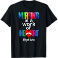thumbnail image 1 of Nursing Is A Work Of Heart Psych Nurse T-Shirt, 1 of 3