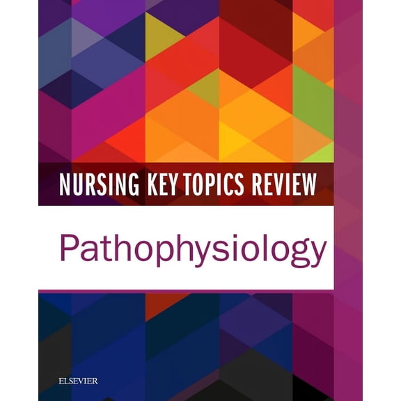 Nursing Key Topics Review: Pathophysiology