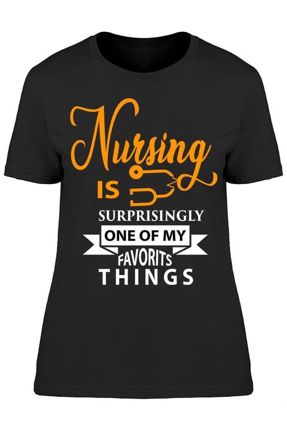 Nursing My Favorite Thing T-Shirt Women -Image by Shutterstock, Female Large