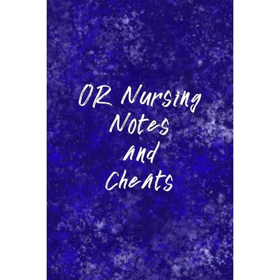 OR Nursing Notes and Cheats: Funny Nursing Theme Notebook - Includes: Quotes From My Patients and Coloring Section - Graduation And Appreciation Gift For Operating Room Nurses (Paperback)