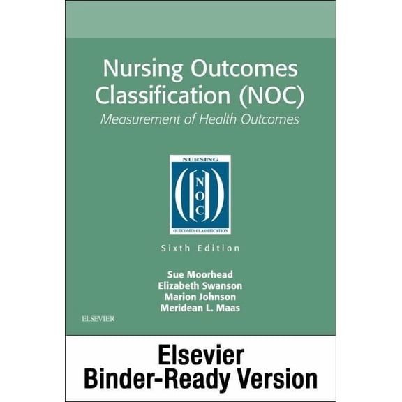 Nursing Outcomes Classification (Noc) - Binder Ready: Nursing Outcomes Classification (Noc) - Binder Ready (Other)