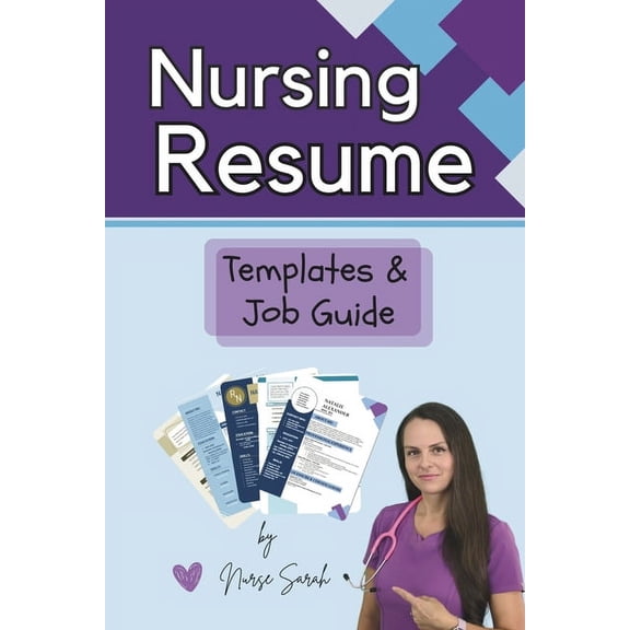 Nursing Resume Templates and Job Guide by Nurse Sarah (Paperback)