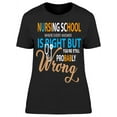 thumbnail image 1 of Nursing School Funny Quote T-Shirt Women -Image by Shutterstock, Female x-Large, 1 of 2