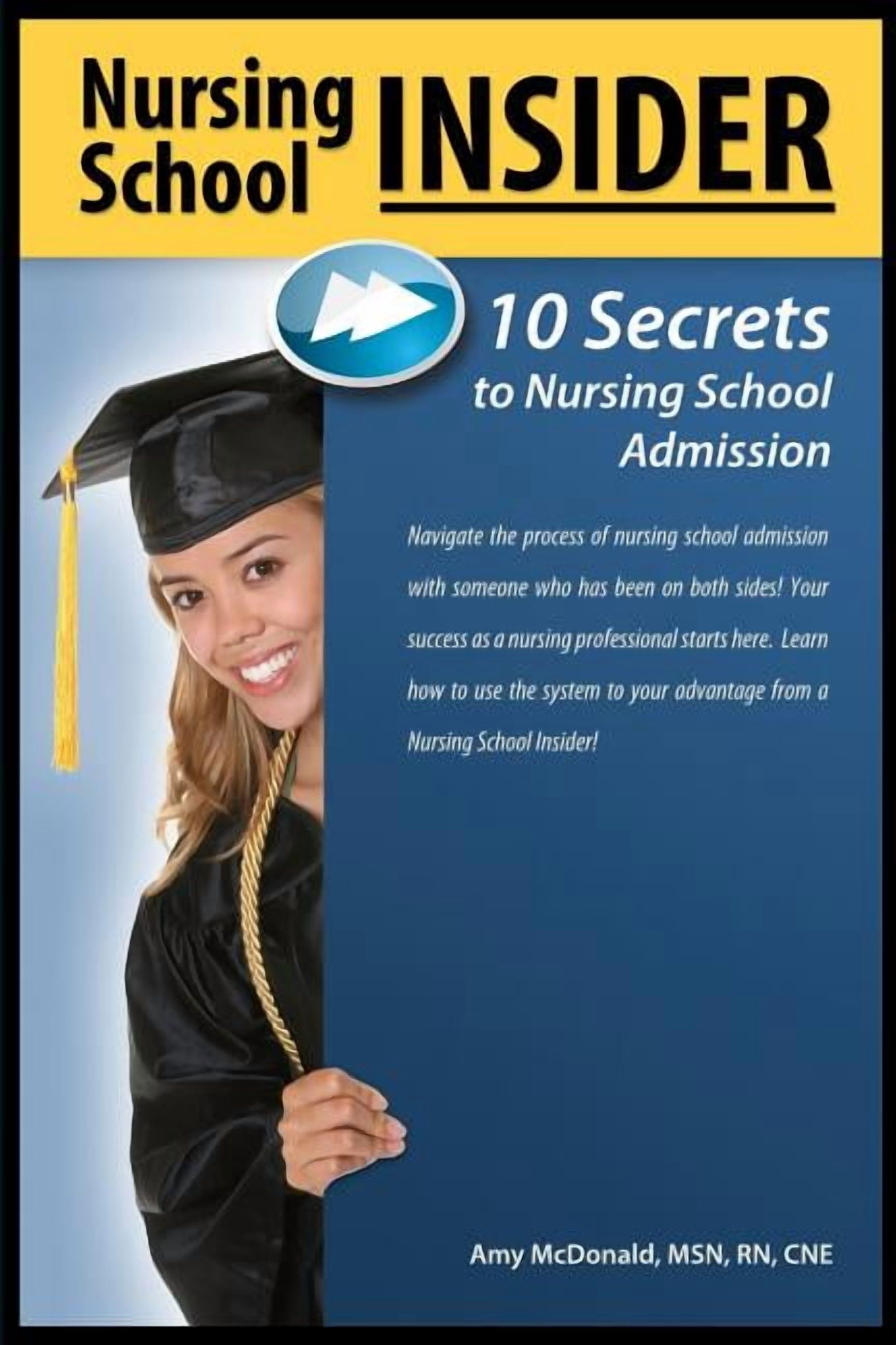 Nursing School Insider: 10 Secrets to Nursing School Admission, (Paperback)