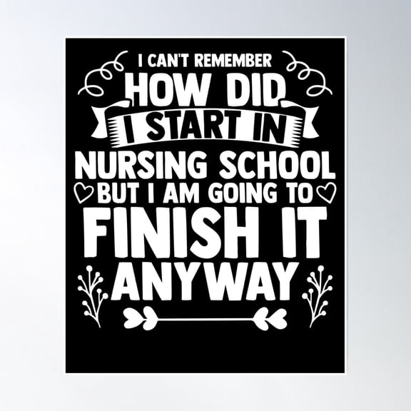 Nursing School Quote For A Nurse Clinicals School Student Poster Wall Art, Modern Wall Decor, 8x12 UNFRAMED