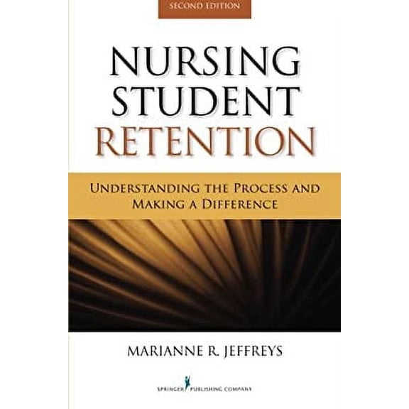 Pre-Owned Nursing Student Retention: Understanding the Process and Making a Difference (Paperback) 0826109497 9780826109491